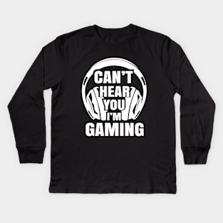 Funny Gamer Headset I Can't Hear You I'm Gaming Kids Long Sleeve T-Shirt